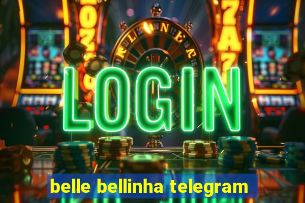 belle bellinha telegram